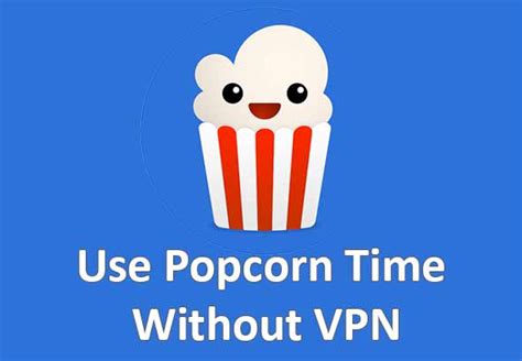 Can I Use Popcorn Time Without A Vpn